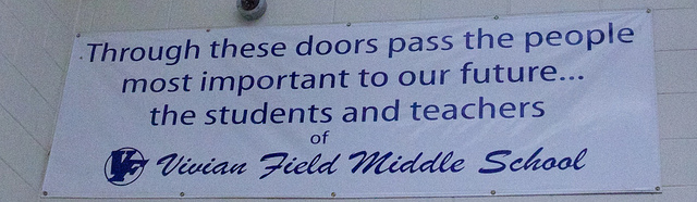 through these doors pass the people most important to our future...the students and teachers of Vivian Field Middle School