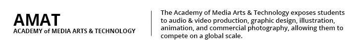 AMAT: The Academy of Media Arts & Technology exposes students to audio and video production, graphic design, illustration, animation, and commercial photography, allowing them to compete on a global scale.