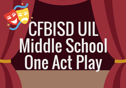 CFBISD UILMiddle School One Act Play