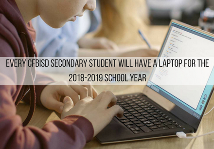 Every CFBISD Secondary Student Will Have a Laptop for the 2018-2019 School Year