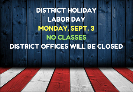 District offices will be closed and there will be no classes on Monday, Sep. 3