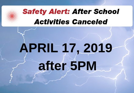 Safety Alert: After School Activities Canceled for April 17, 2019 after 5 pm