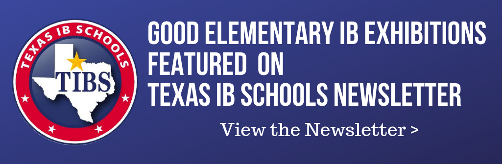Good IB Exhibitions Featured On Texas IB Schools Newsletter