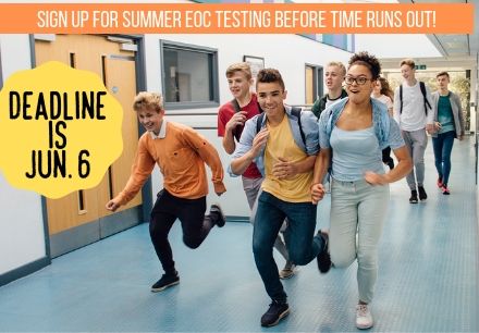 Summer EOC Testing Deadline is June 6